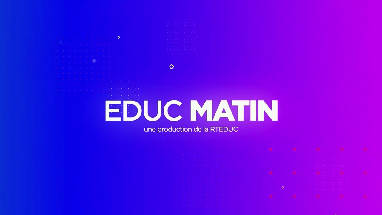 EDUC MATIN: Suivez votre tranche matinale du jour sur la RTEDUC